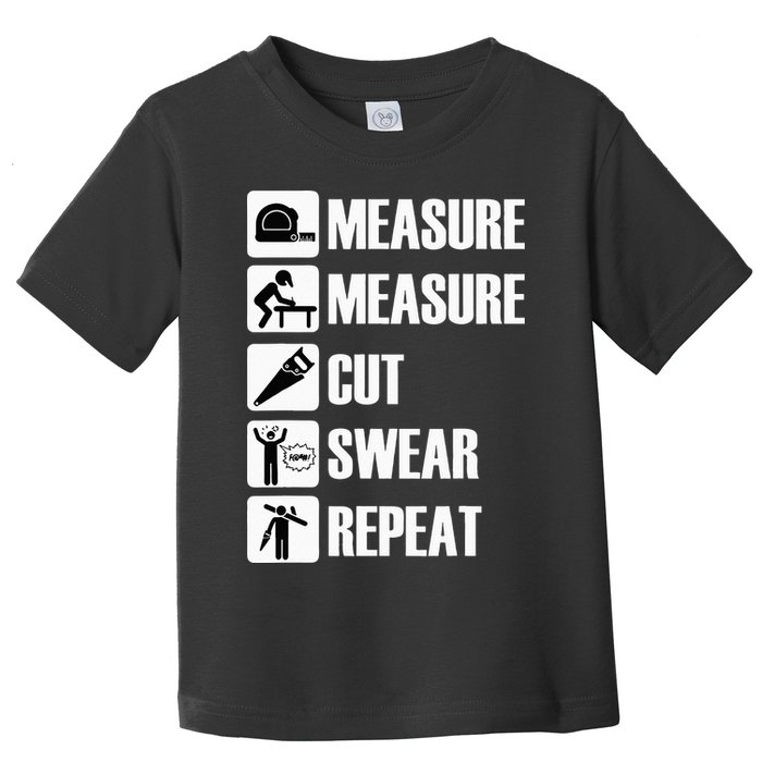 Carpenter Measure Times Cut Swear Repeat Father's Day Toddler T-Shirt