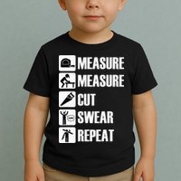 Carpenter Measure Times Cut Swear Repeat Father's Day Toddler T-Shirt