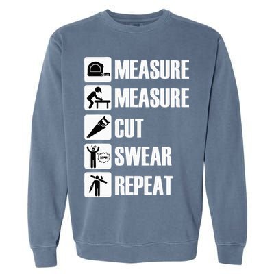 Carpenter Measure Times Cut Swear Repeat Father's Day Garment-Dyed Sweatshirt
