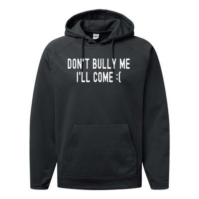 Don't Bully Me I'll Come Funny Sarcastic Meme  Performance Fleece Hoodie