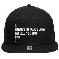 CNC Machinist There's No Place Like G28 X0 Y0 Z0 7 Panel Mesh Trucker Snapback Hat