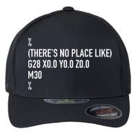 CNC Machinist There's No Place Like G28 X0 Y0 Z0 Flexfit Unipanel Trucker Cap