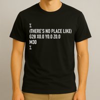 CNC Machinist There's No Place Like G28 X0 Y0 Z0 T-Shirt