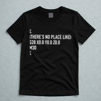 CNC Machinist There's No Place Like G28 X0 Y0 Z0 T-Shirt
