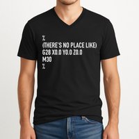 CNC Machinist There's No Place Like G28 X0 Y0 Z0 V-Neck T-Shirt