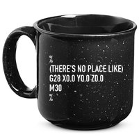 CNC Machinist There's No Place Like G28 X0 Y0 Z0 15oz Campfire Ceramic Mug
