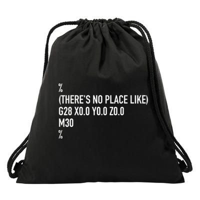 CNC Machinist There's No Place Like G28 X0 Y0 Z0 Drawstring Bag