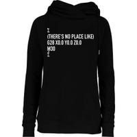 CNC Machinist There's No Place Like G28 X0 Y0 Z0 Womens Funnel Neck Pullover Hood