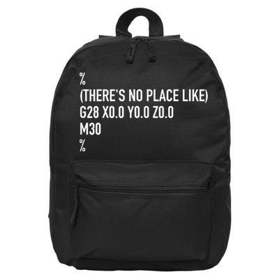 CNC Machinist There's No Place Like G28 X0 Y0 Z0 16 in Basic Backpack