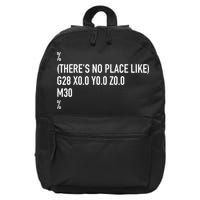 CNC Machinist There's No Place Like G28 X0 Y0 Z0 16 in Basic Backpack