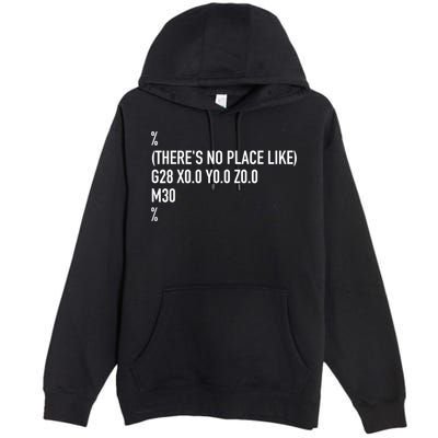 CNC Machinist There's No Place Like G28 X0 Y0 Z0 Premium Pullover Hoodie