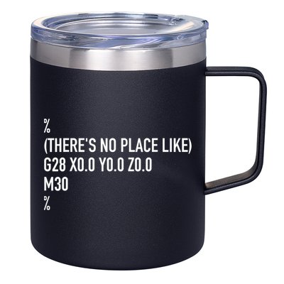 CNC Machinist There's No Place Like G28 X0 Y0 Z0 12oz Stainless Steel Coffee Mug