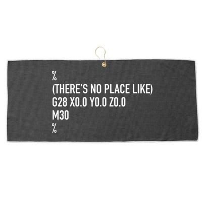 CNC Machinist There's No Place Like G28 X0 Y0 Z0 Large Microfiber Waffle Golf Towel