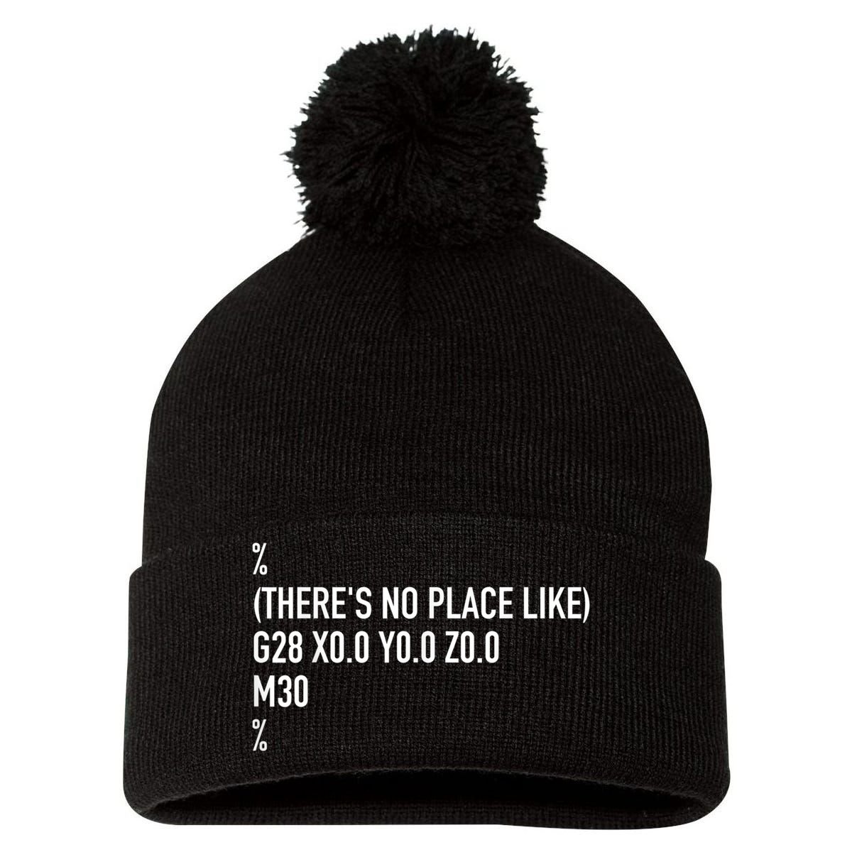 CNC Machinist There's No Place Like G28 X0 Y0 Z0 Pom Pom 12in Knit Beanie