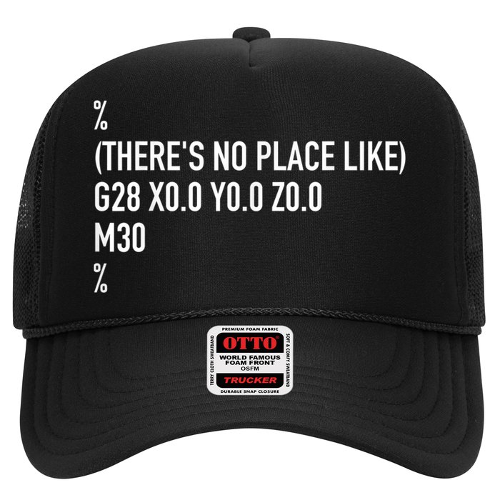 CNC Machinist There's No Place Like G28 X0 Y0 Z0 Trucker Hat