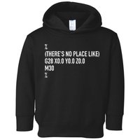 CNC Machinist There's No Place Like G28 X0 Y0 Z0 Toddler Hoodie
