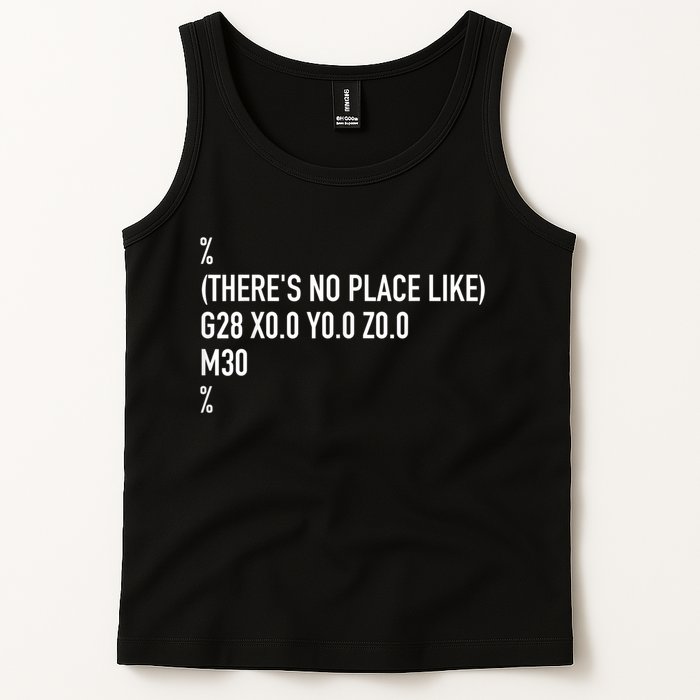 CNC Machinist There's No Place Like G28 X0 Y0 Z0 Tank Top