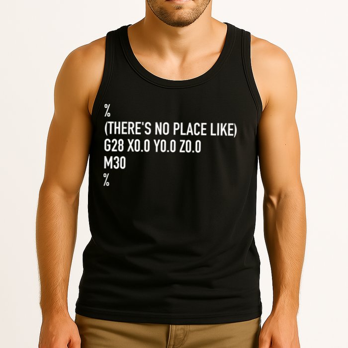 CNC Machinist There's No Place Like G28 X0 Y0 Z0 Tank Top