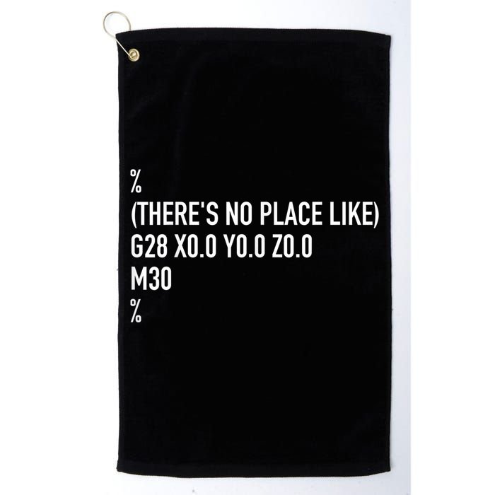 CNC Machinist There's No Place Like G28 X0 Y0 Z0 Golf Towel
