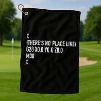 CNC Machinist There's No Place Like G28 X0 Y0 Z0 Golf Towel