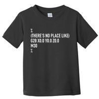 CNC Machinist There's No Place Like G28 X0 Y0 Z0 Toddler T-Shirt