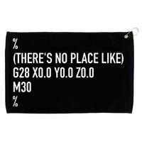 CNC Machinist There's No Place Like G28 X0 Y0 Z0 Grommeted Golf Towel