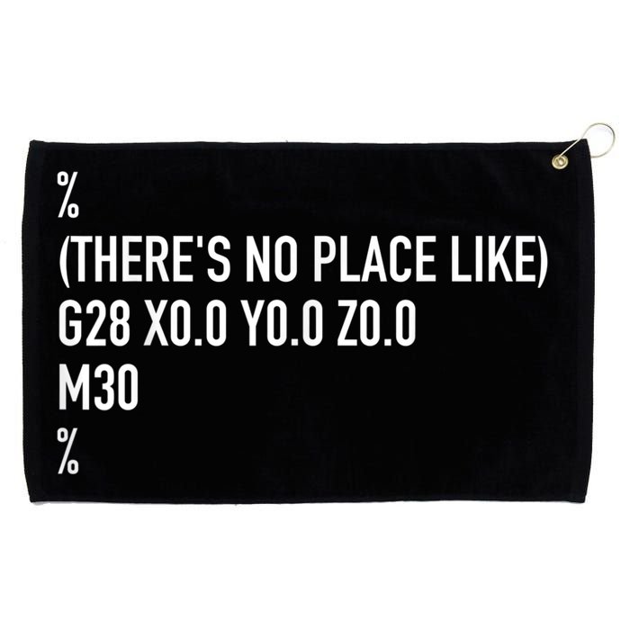 CNC Machinist There's No Place Like G28 X0 Y0 Z0 Grommeted Golf Towel