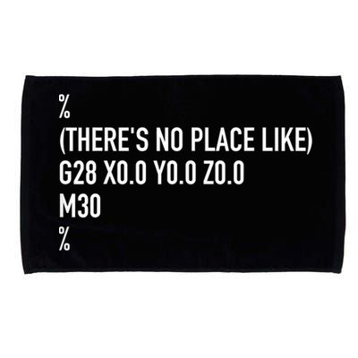 CNC Machinist There's No Place Like G28 X0 Y0 Z0 Microfiber Hand Towel