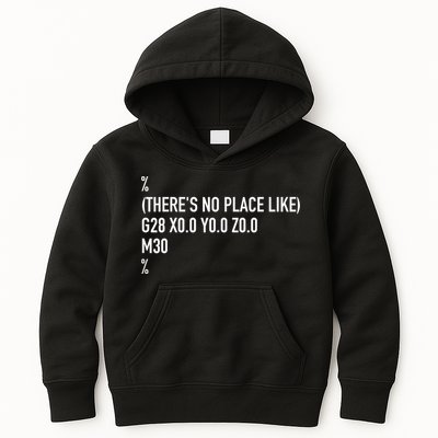 CNC Machinist There's No Place Like G28 X0 Y0 Z0 Kids Hoodie