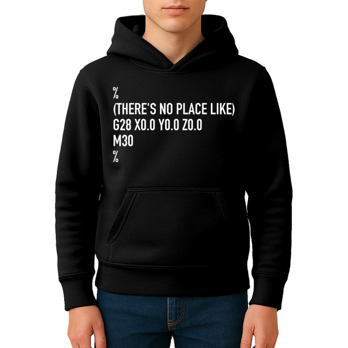CNC Machinist There's No Place Like G28 X0 Y0 Z0 Kids Hoodie