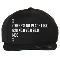 CNC Machinist There's No Place Like G28 X0 Y0 Z0 Wool Snapback Cap