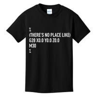 CNC Machinist There's No Place Like G28 X0 Y0 Z0 Kids T-Shirt