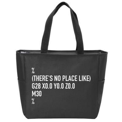 CNC Machinist There's No Place Like G28 X0 Y0 Z0 Zip Tote Bag