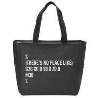 CNC Machinist There's No Place Like G28 X0 Y0 Z0 Zip Tote Bag