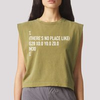 CNC Machinist There's No Place Like G28 X0 Y0 Z0 Garment-Dyed Women's Muscle Tee