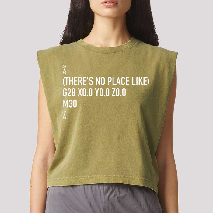 CNC Machinist There's No Place Like G28 X0 Y0 Z0 Garment-Dyed Women's Muscle Tee