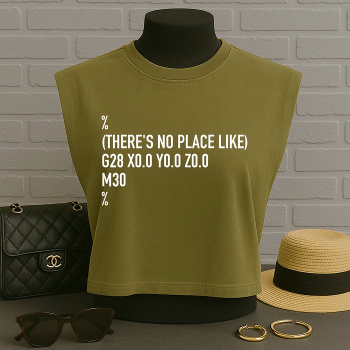 CNC Machinist There's No Place Like G28 X0 Y0 Z0 Garment-Dyed Women's Muscle Tee