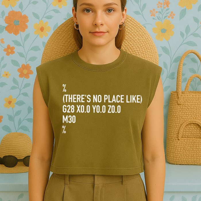 CNC Machinist There's No Place Like G28 X0 Y0 Z0 Garment-Dyed Women's Muscle Tee