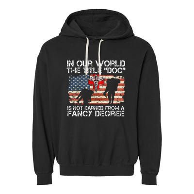 Combat Medic Title Doc Is Not Earned From A Fancy Degree Garment-Dyed Fleece Hoodie