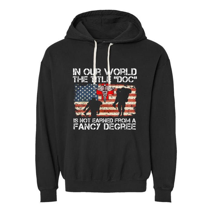 Combat Medic Title Doc Is Not Earned From A Fancy Degree Garment-Dyed Fleece Hoodie
