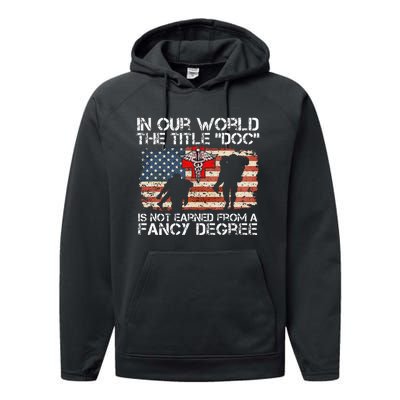 Combat Medic Title Doc Is Not Earned From A Fancy Degree Performance Fleece Hoodie