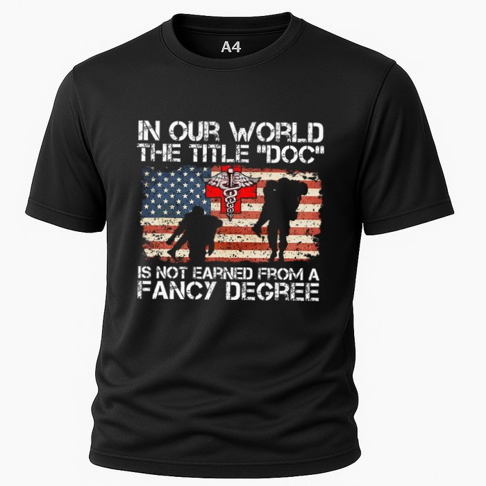 Combat Medic Title Doc Is Not Earned From A Fancy Degree Performance Shirt