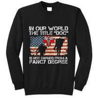 Combat Medic Title Doc Is Not Earned From A Fancy Degree Sweatshirt