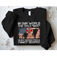 Combat Medic Title Doc Is Not Earned From A Fancy Degree Sweatshirt