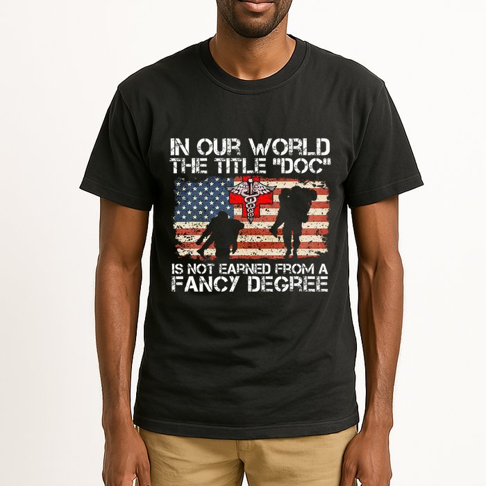 Combat Medic Title Doc Is Not Earned From A Fancy Degree Tall T-Shirt