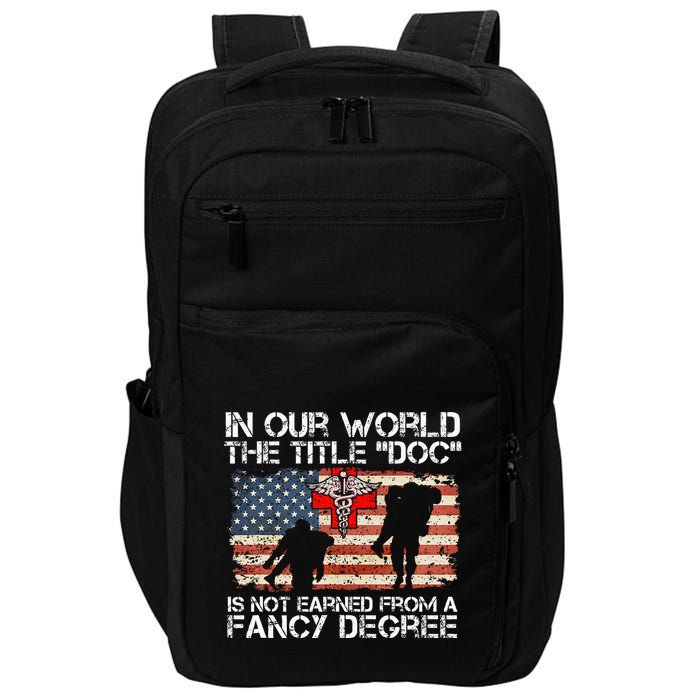 Combat Medic Title Doc Is Not Earned From A Fancy Degree Impact Tech Backpack