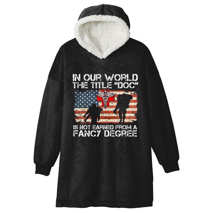 Combat Medic Title Doc Is Not Earned From A Fancy Degree Hooded Wearable Blanket