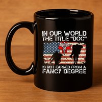 Combat Medic Title Doc Is Not Earned From A Fancy Degree 11oz C Handle Ceramic Mug