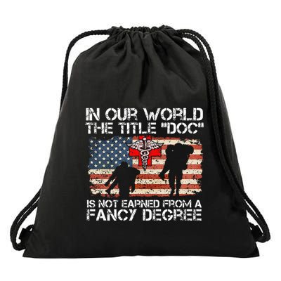 Combat Medic Title Doc Is Not Earned From A Fancy Degree Drawstring Bag