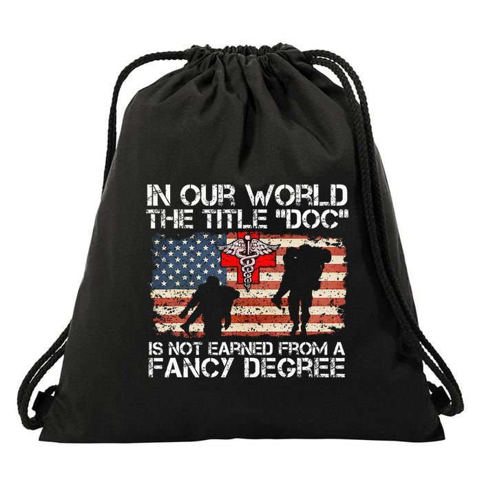 Combat Medic Title Doc Is Not Earned From A Fancy Degree Drawstring Bag